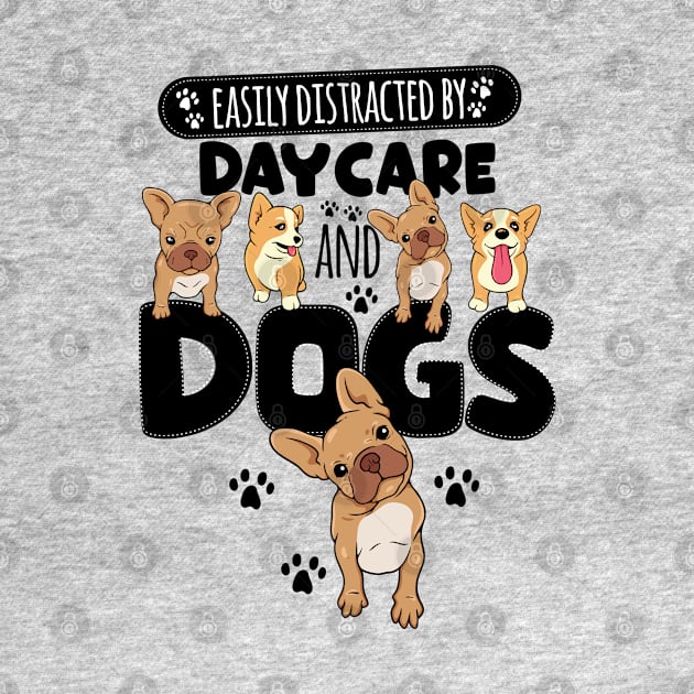 Easily Distracted By Daycare And Dogs by Carolina Cabreira